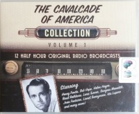 The Cavalcade of America - Collection Volume 1 written by CBS Radio Team performed by Henry Fonda, Bob Hope, Basil Rathbone and Lana Turner on CD (Unabridged)